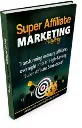 Super Affiliate Marketing Mastery