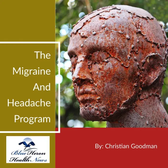 The Migraine And Headache Program! - Blue Heron Health News