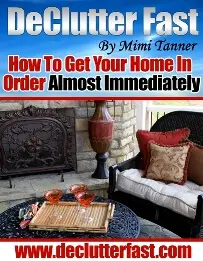 Declutter Fast - How To Get Your Home In Order Almost Immediately!